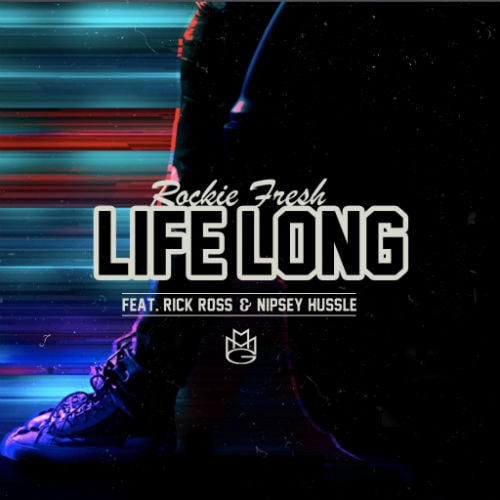Rockie Fresh featuring Rick Ross & Nipsey Hussle - Life Long