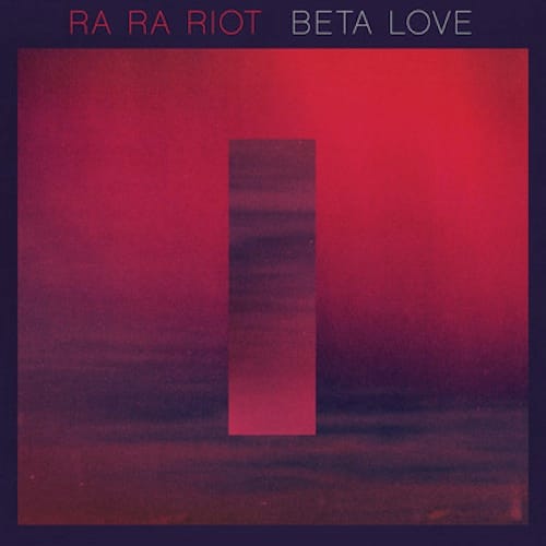 Ra Ra Riot – Beta Love (RAC Mix)
