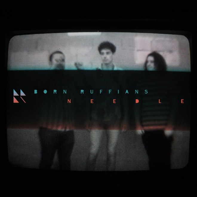 Born Ruffians – Needle