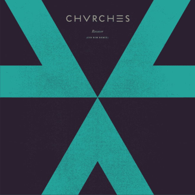 CHVRCHES – Recover (CID RIM Remix)