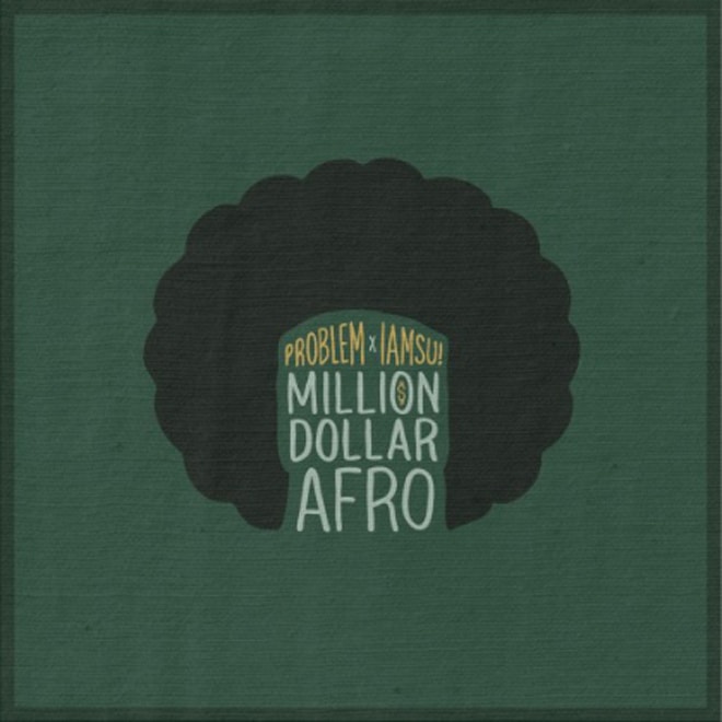 Problem & Iamsu! - Million Dollar Afro (Mixtape)