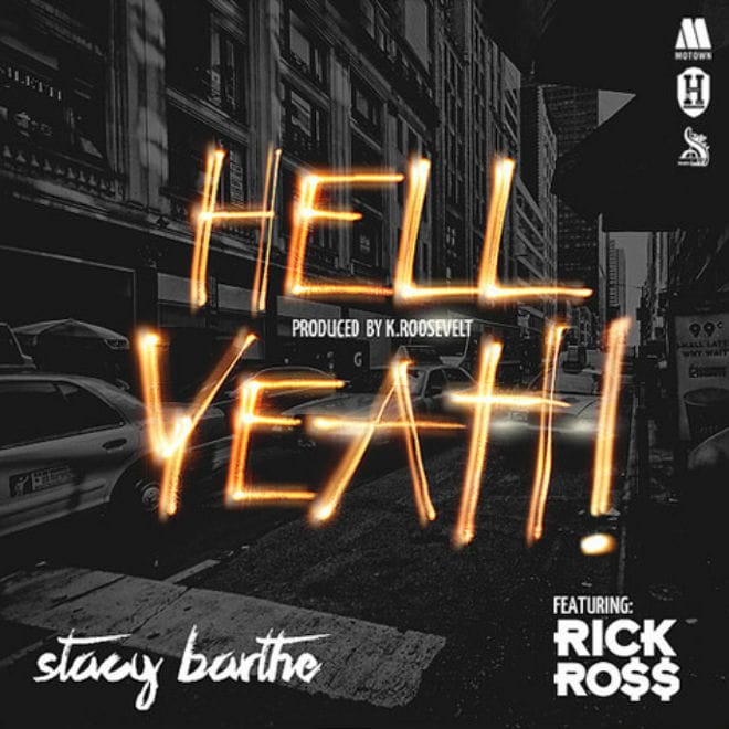 Stacy Barthe featuring Rick Ross - Hell Yeah!