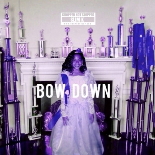 Beyonce x Slim K – Bow Down/I Been On (Chopped Not Slopped)