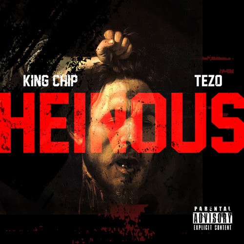 King Chip featuring Tezo - Heinous
