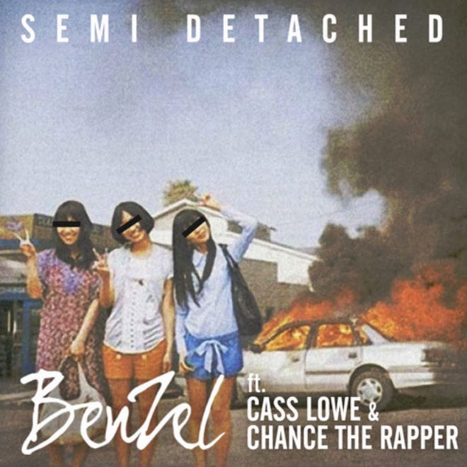 BenZel featuring Cass Lowe & Chance the Rapper - Semi Detached