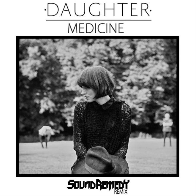Daughter - Medicine (Sound Remedy Remix)