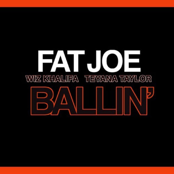 Fat Joe featuring Wiz Khalifa & Teyana Taylor - Ballin'
