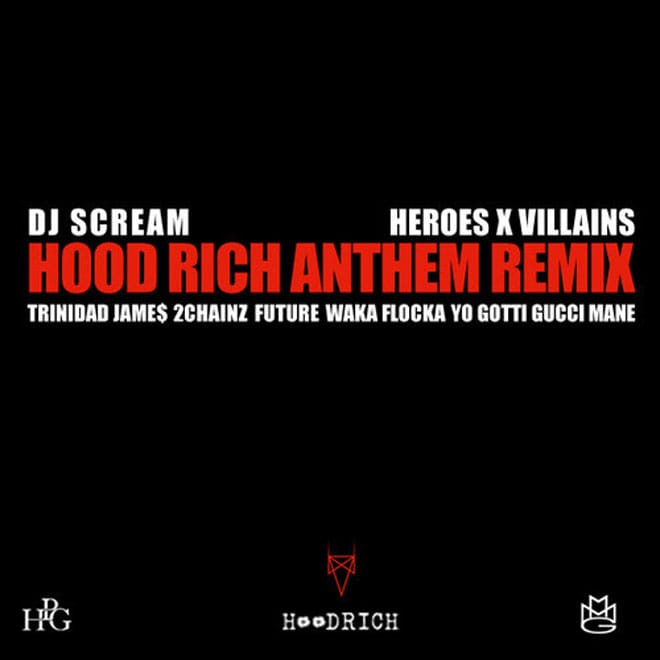 DJ Scream ft. Trinidad Jame$, 2Chainz, Future, Waka Flocka, Yo Gotti & Gucci Mane - Hood Rich Anthem (Heroes x Villains Remix)