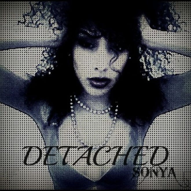 Sonya – "Detached" & "Kick My Game"