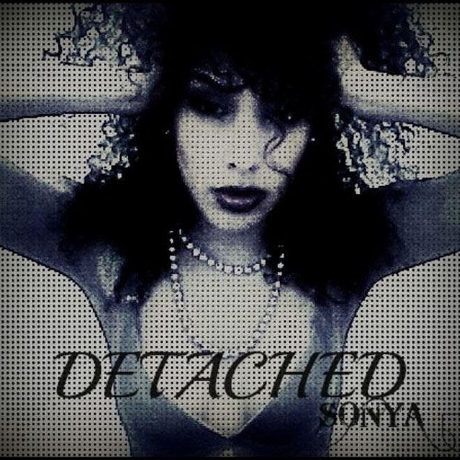 Sonya – "Detached" & "Kick My Game"