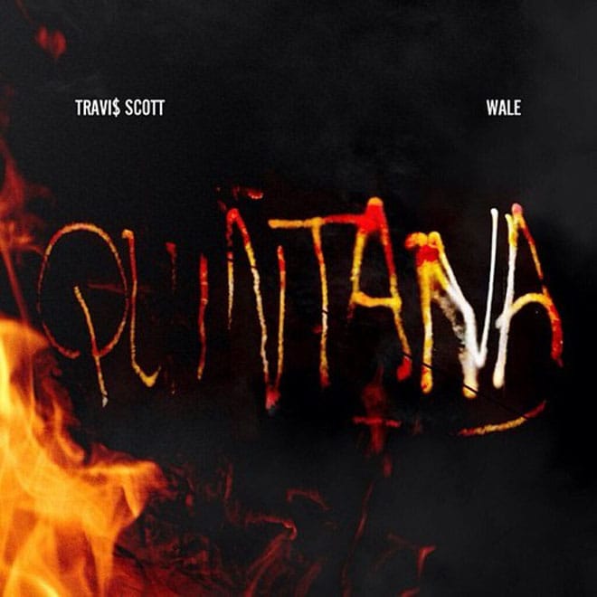 Travi$ Scott featuring Wale - Quintana