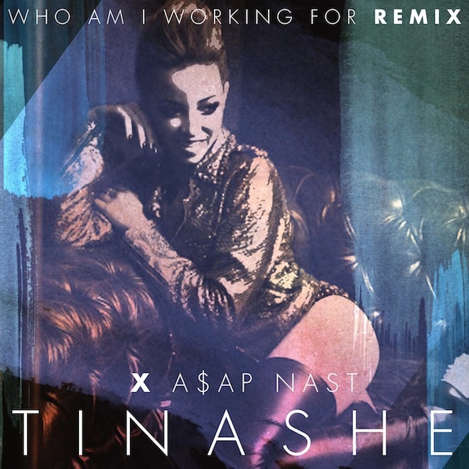 Tinashe featuring A$AP Nast - Who Am I Working For? (Remix)
