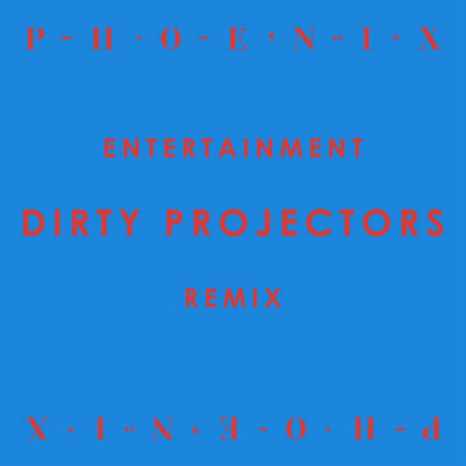 Phoenix - Entertainment (Dirty Projectors Remix)