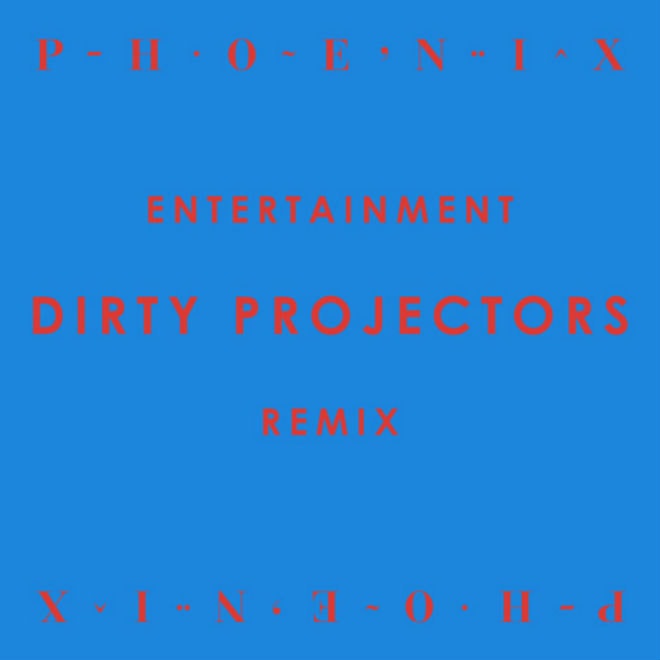 Phoenix - Entertainment (Dirty Projectors Remix)