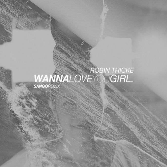 Robin Thicke featuring Pharrell - Wanna Love You Girl (Sango Remix)