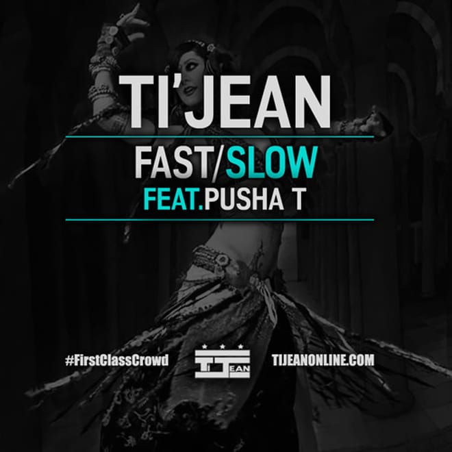 Ti'Jean featuring Pusha T - Fast/Slow 