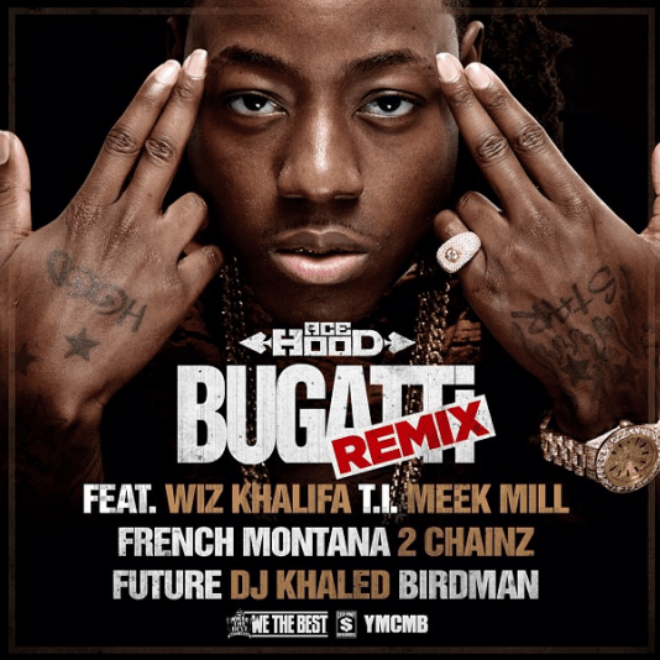 Ace Hood featuring Wiz Khalifa, T.I., Meek Mill, French Montana, 2 Chainz, Future, DJ Khaled & Birdman - Bugatti (Remix)
