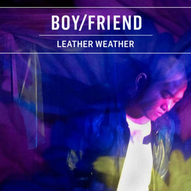 BOY/FRIEND - Leather Weather (Mixtape)