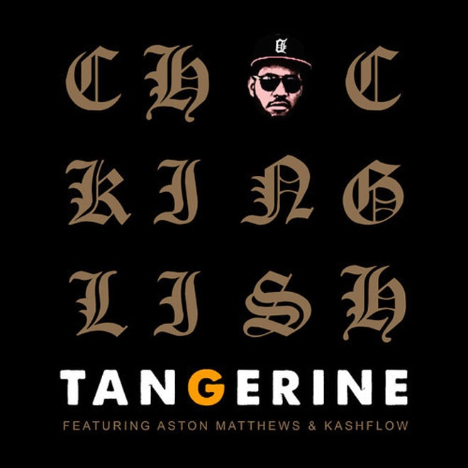 Chuck Inglish featuring Aston Matthews & Kashflow – Tangerine