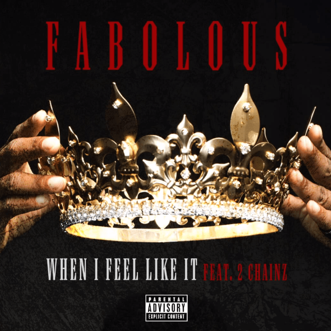 HYPETRAK Premiere: Fabolous featuring 2 Chainz - When I Feel Like It 