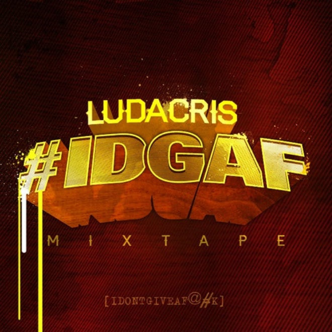 Ludacris – #IDGAF (Mixtape)
