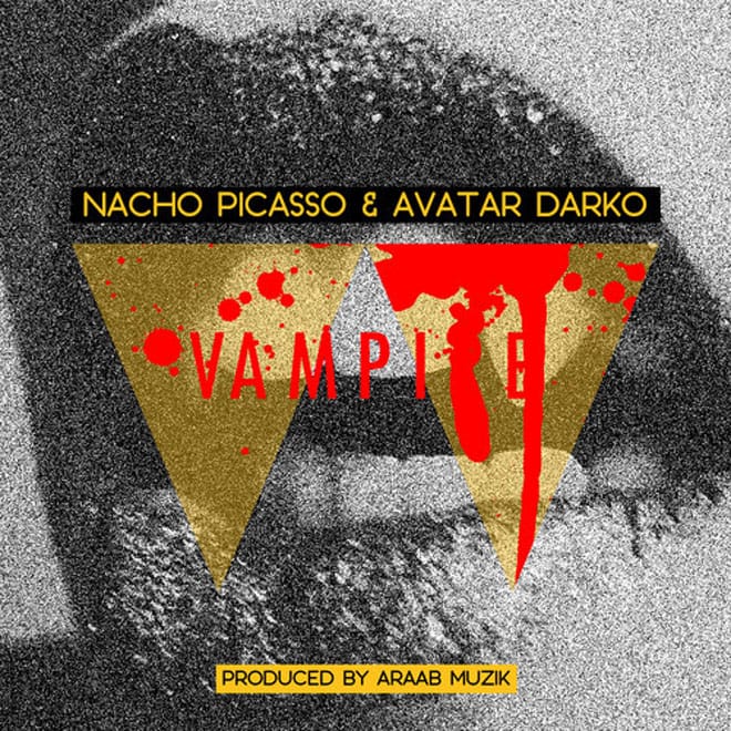 Nacho Picasso & Avatar Darko – Vampire (Produced by araabMUZIK)