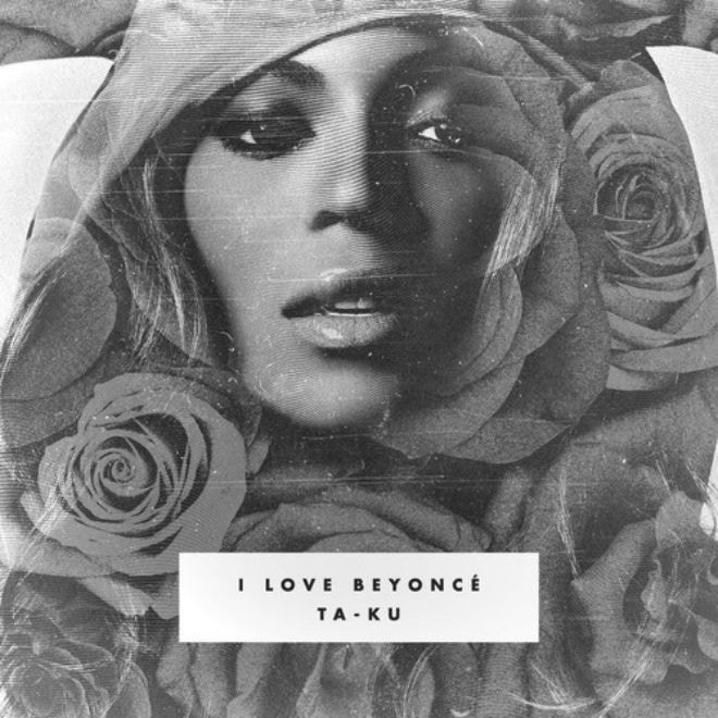 Ta-ku - I Love Beyoncé