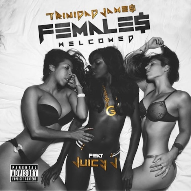 Trinidad Jame$ featuring Juicy J – Females Welcomed (Remix)