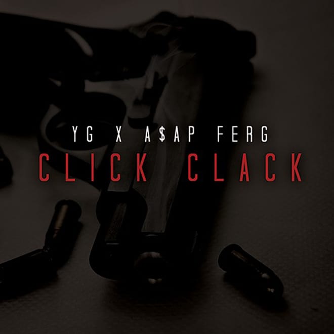 YG featuring A$AP Ferg - Click Clack