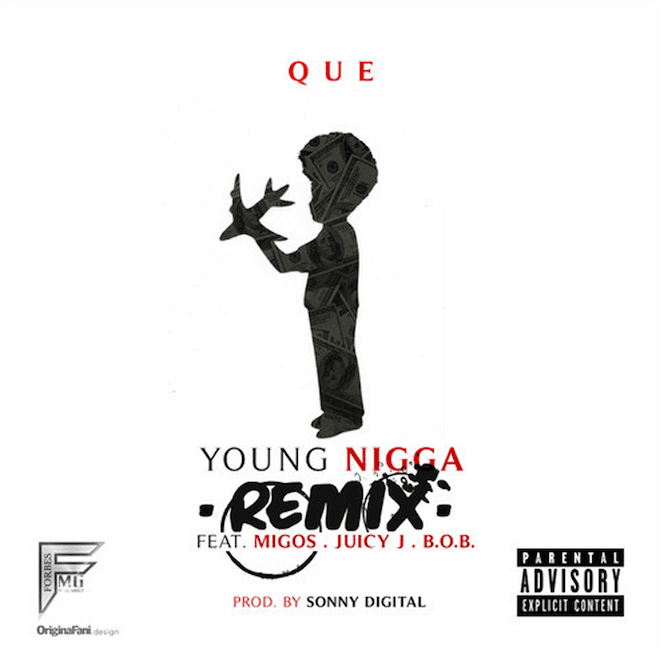 Que featuring Migos, Juicy J & B.o.B - Young N*gga (Remix)