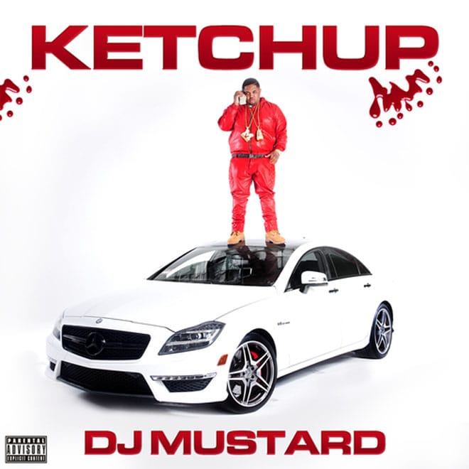 DJ Mustard - Ketchup (Mixtape)