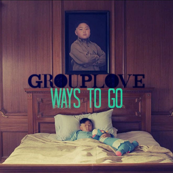 Grouplove - Ways To Go