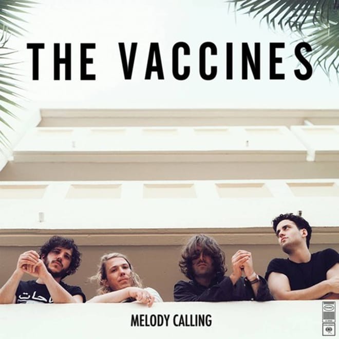 The Vaccines – Melody Calling
