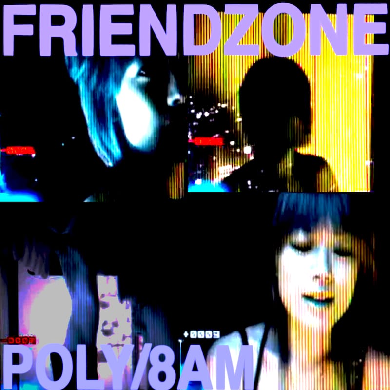 Friendzone - Poly + 8AM