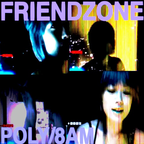 Friendzone - Poly + 8AM