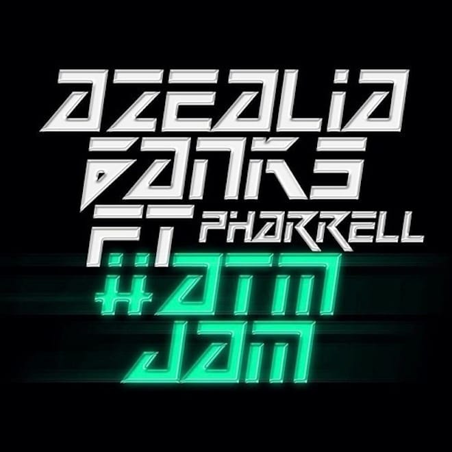Azealia Banks featuring Pharrell – #ATMJAM