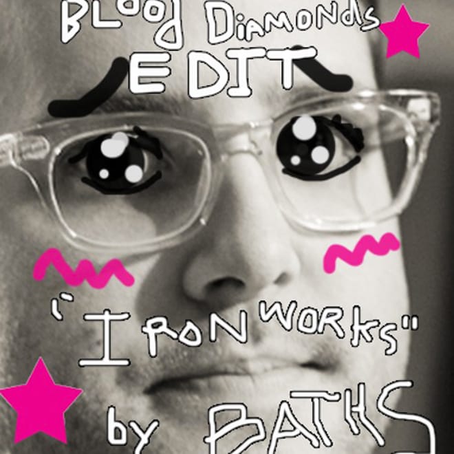 Baths – Ironworks (Blood Diamonds Edit)