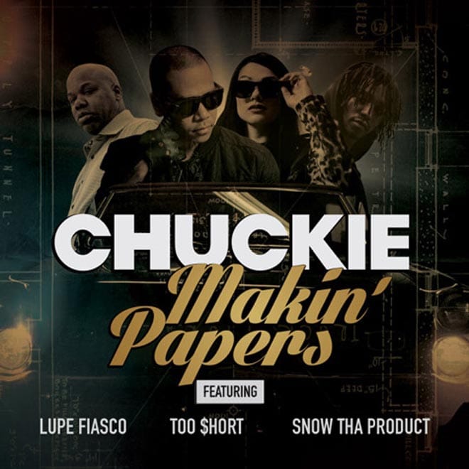 Chuckie featuring Lupe Fiasco, Snow Tha Product & Too $hort - Makin' Papers