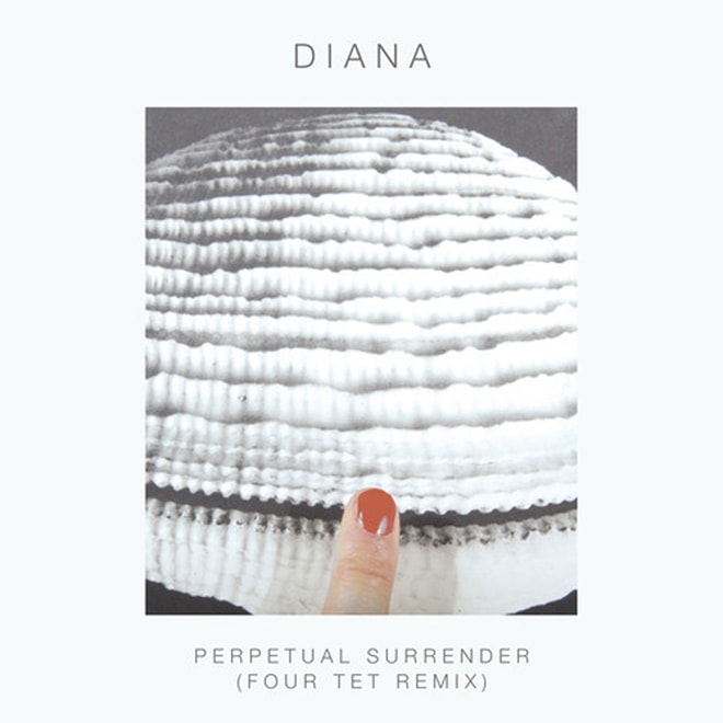DIANA – Perpetual Surrender (Four Tet Remix)