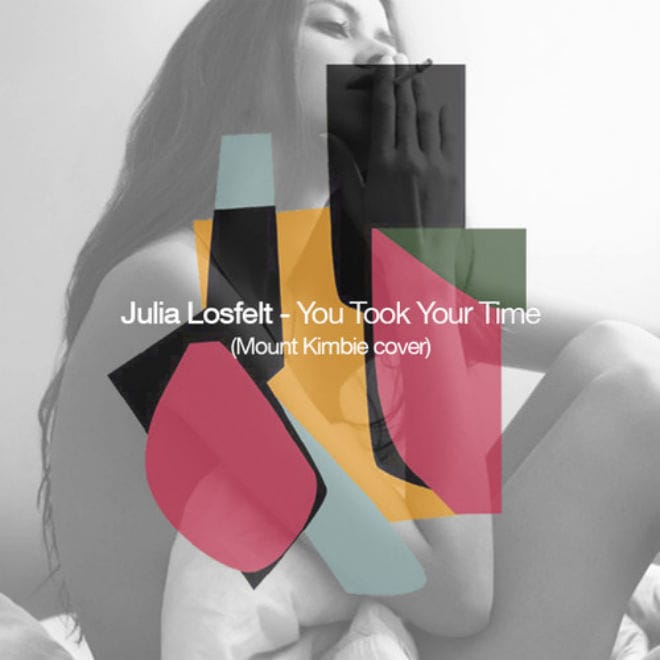 Julia Losfelt - You Took Your Time (Mount Kimbie Cover)