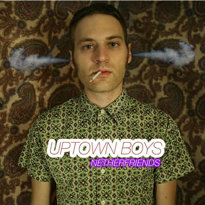 Netherfriends - Uptown Boys