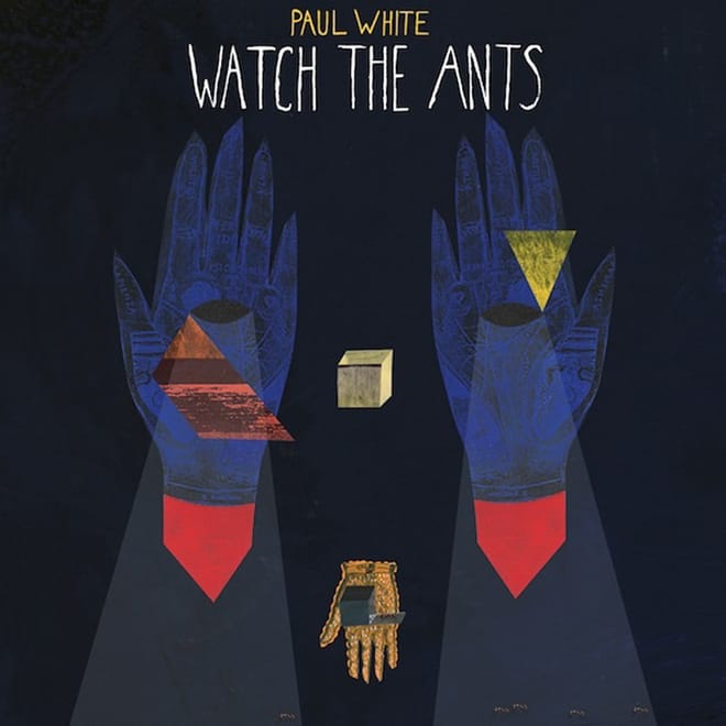 Paul White – Watch The Ants (EP)