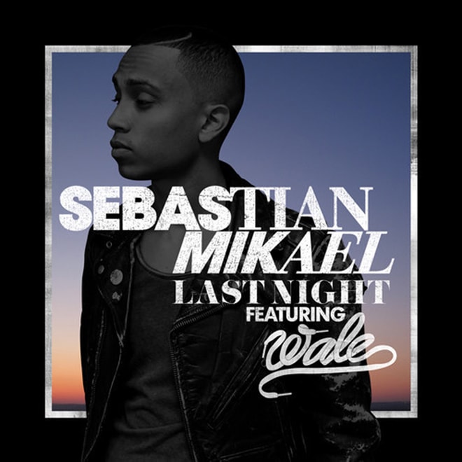 Sebastian Mikael featuring Wale - Last Night