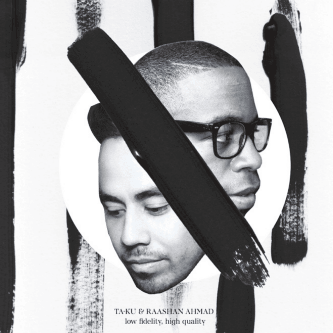 Ta-ku & Raashan Ahmad - Low Fidelity, High Quality (Free Album)