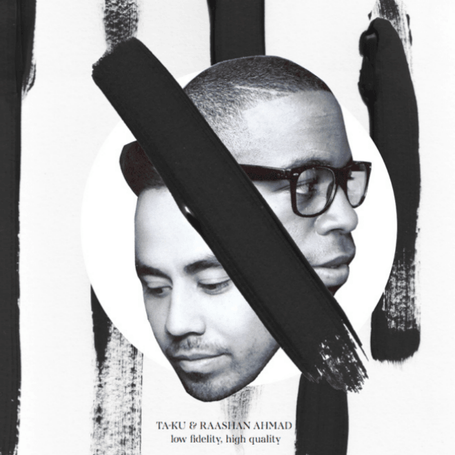 Ta-ku & Raashan Ahmad - Low Fidelity, High Quality (Free Album)