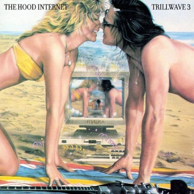The Hood Internet - Trillwave 3 (Mixtape)
