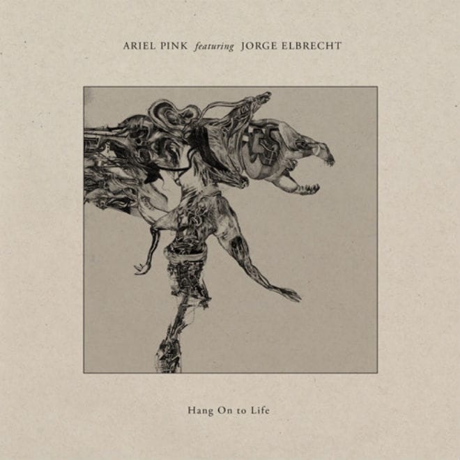 Ariel Pink featuring Jorge Elbrecht – Hang On To Life