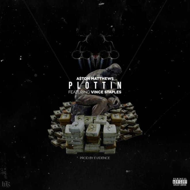 A$ton Matthews featuring Vince Staples - Plottin' (Produced by Evidence)