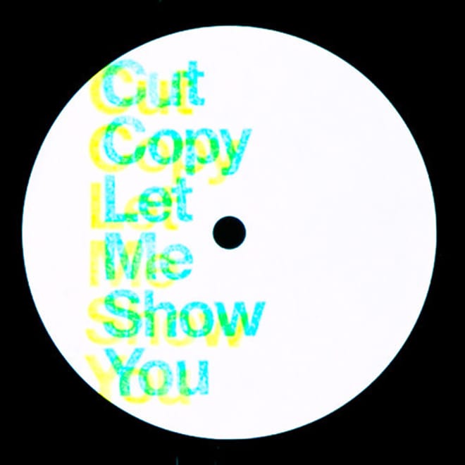 Cut Copy - Let Me Show You
