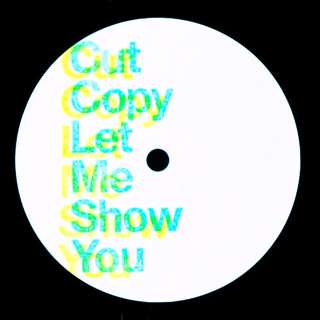 Cut Copy - Let Me Show You